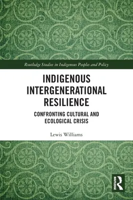 Rdzenna odporność międzypokoleniowa: W obliczu kryzysu kulturowego i ekologicznego - Indigenous Intergenerational Resilience: Confronting Cultural and Ecological Crisis