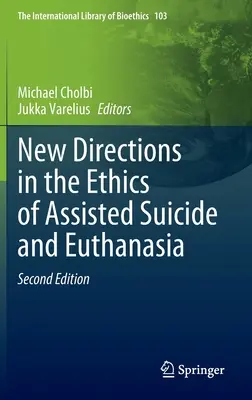 Nowe kierunki w etyce wspomaganego samobójstwa i eutanazji - New Directions in the Ethics of Assisted Suicide and Euthanasia