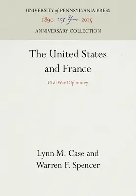 Stany Zjednoczone i Francja: Dyplomacja wojny secesyjnej - The United States and France: Civil War Diplomacy