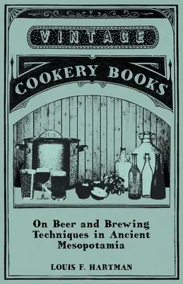 O piwie i technikach warzenia piwa w starożytnej Mezopotamii - On Beer and Brewing Techniques in Ancient Mesopotamia