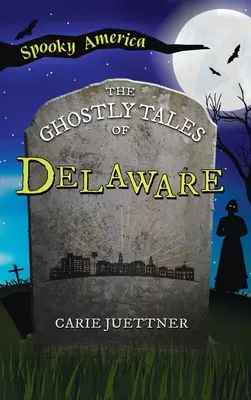 Upiorne opowieści z Delaware - Ghostly Tales of Delaware