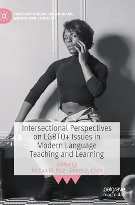 Intersectional Perspectives on LGBTQ+ Issues in Modern Language Teaching and Learning (Intersekcjonalne perspektywy zagadnień LGBTQ+ w nauczaniu i uczeniu się języków obcych) - Intersectional Perspectives on LGBTQ+ Issues in Modern Language Teaching and Learning