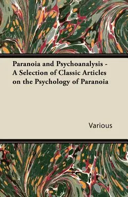 Paranoja i psychoanaliza - wybór klasycznych artykułów na temat psychologii paranoi - Paranoia and Psychoanalysis - A Selection of Classic Articles on the Psychology of Paranoia