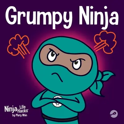 Grumpy Ninja: Książka dla dzieci o wdzięczności i perspektywie - Grumpy Ninja: A Children's Book About Gratitude and Pespective