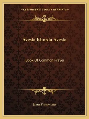 Avesta Khorda Avesta: Księga Wspólnej Modlitwy - Avesta Khorda Avesta: Book Of Common Prayer