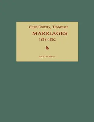 Hrabstwo Giles, Tennessee, małżeństwa 1818-1862 - Giles County, Tennessee, Marriages 1818-1862