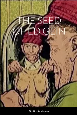 Nasienie Eda Geina - The Seed of Ed Gein