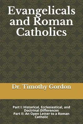 Ewangelicy i katolicy: Część I: Różnice historyczne, kościelne i doktrynalne; Część II: List otwarty do katolika - Evangelicals and Roman Catholics: Part I: Historical, Ecclesiastical, and Doctrinal Differences; Part II: An Open Letter to a Roman Catholic