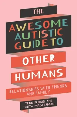 Niesamowity autystyczny przewodnik po innych ludziach - relacje z przyjaciółmi i rodziną - Awesome Autistic Guide to Other Humans - Relationships with Friends and Family