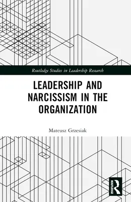 Przywództwo i narcyzm w organizacji - Leadership and Narcissism in the Organization