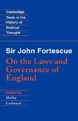 Sir John Fortescue: O prawach i zarządzaniu Anglią - Sir John Fortescue: On the Laws and Governance of England