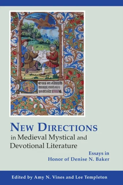 Nowe kierunki w średniowiecznej literaturze mistycznej i religijnej: Eseje na cześć Denise N. Baker - New Directions in Medieval Mystical and Devotional Literature: Essays in Honor of Denise N. Baker