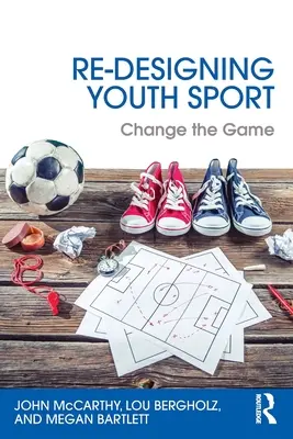 Przeprojektowanie sportu młodzieżowego: Zmień grę - Re-Designing Youth Sport: Change the Game