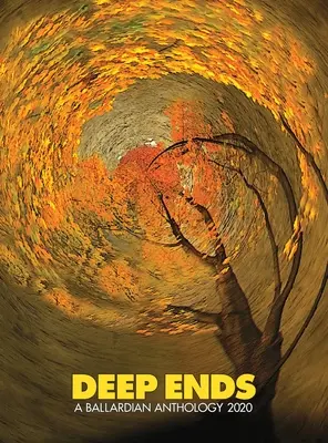 Deep Ends: A Ballardian Anthology 2020