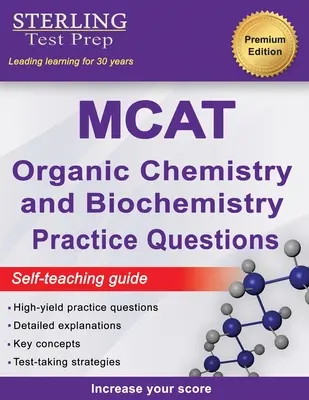 Sterling Test Prep MCAT Chemia organiczna i pytania praktyczne z biochemii: Pytania praktyczne MCAT o wysokiej wydajności ze szczegółowymi wyjaśnieniami - Sterling Test Prep MCAT Organic Chemistry & Biochemistry Practice Questions: High Yield MCAT Practice Questions with Detailed Explanations
