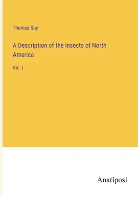 Opis owadów Ameryki Północnej: Vol. I - A Description of the Insects of North America: Vol. I