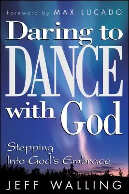 Odważ się tańczyć z Bogiem: Wkraczając w Boże objęcia - Daring to Dance with God: Stepping Into God's Embrace