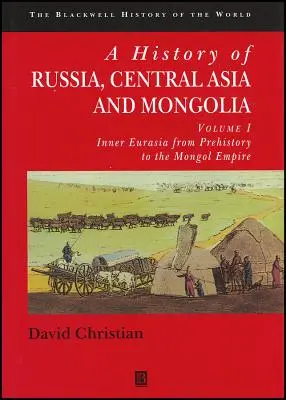 Historia Rosji, Azji Środkowej i Mongolii, tom I: Wewnętrzna Eurazja od prehistorii do imperium Mongołów - A History of Russia, Central Asia and Mongolia, Volume I: Inner Eurasia from Prehistory to the Mongol Empire