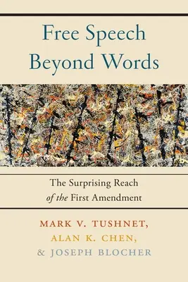 Free Speech Beyond Words: Zaskakujący zasięg pierwszej poprawki - Free Speech Beyond Words: The Surprising Reach of the First Amendment