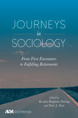 Podróże w socjologii: Od pierwszych spotkań do satysfakcjonującej emerytury - Journeys in Sociology: From First Encounters to Fulfilling Retirements