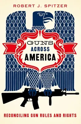 Guns Across America: Pogodzenie zasad i praw dotyczących broni - Guns Across America: Reconciling Gun Rules and Rights