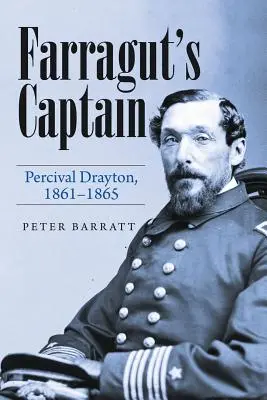 Kapitan Farragut: Percival Drayton, 1861-1865 - Farragut's Captain: Percival Drayton, 1861-1865