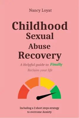 Uzdrowienie z wykorzystywania seksualnego w dzieciństwie: Pomocny przewodnik, aby w końcu odzyskać swoje życie - Childhood Sexual Abuse Recovery: A helpful guide to finally reclaim your life