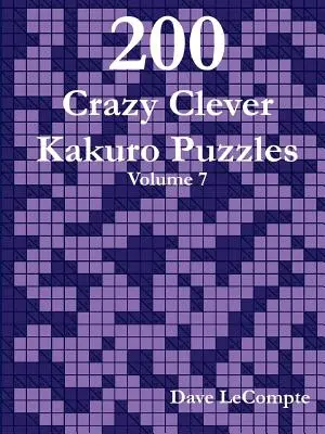 200 łamigłówek Crazy Clever Kakuro - Tom 7 - 200 Crazy Clever Kakuro Puzzles - Volume 7