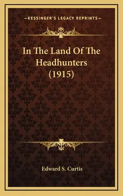 W krainie łowców głów (1915) - In The Land Of The Headhunters (1915)