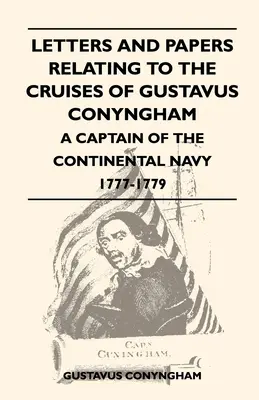 Listy i dokumenty dotyczące rejsów Gustavusa Conynghama - kapitana marynarki kontynentalnej w latach 1777-1779 - Letters and Papers Relating to the Cruises of Gustavus Conyngham - A Captain of the Continental Navy 1777-1779