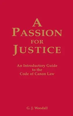 Pasja sprawiedliwości: Praktyczny przewodnik po Kodeksie Prawa Kanonicznego - A Passion for Justice: A Practical Guide to the Code of Canon Law