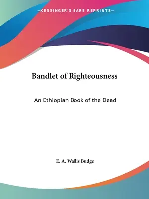 Bandlet of Righteousness: Etiopska księga zmarłych - Bandlet of Righteousness: An Ethiopian Book of the Dead