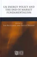 Polityka energetyczna Wielkiej Brytanii i koniec fundamentalizmu rynkowego - UK Energy Policy and the End of Market Fundamentalism