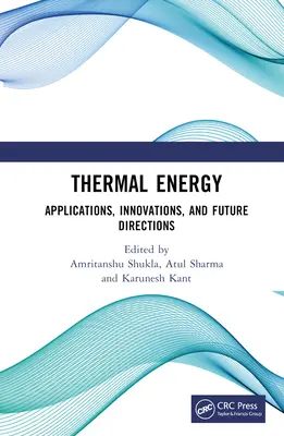 Energia cieplna: Zastosowania, innowacje i przyszłe kierunki - Thermal Energy: Applications, Innovations, and Future Directions