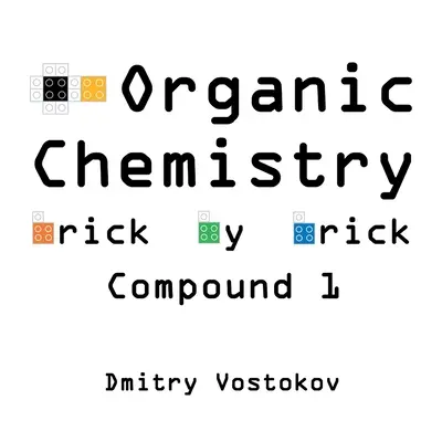 Chemia organiczna Brick by Brick, Compound 1: Wykorzystanie LEGO(R) do nauczania struktury i reaktywności - Organic Chemistry Brick by Brick, Compound 1: Using LEGO(R) to Teach Structure and Reactivity