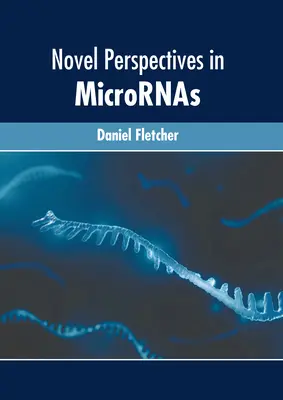 Nowe perspektywy w Micrornas - Novel Perspectives in Micrornas