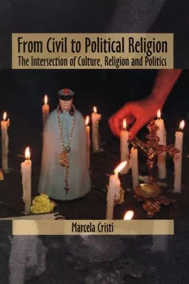 Od religii obywatelskiej do politycznej: Przecięcie kultury, religii i polityki - From Civil to Political Religion: The Intersection of Culture, Religion and Politics