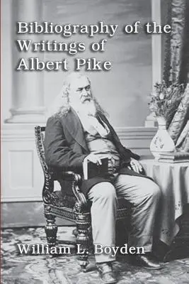 Bibliografia pism Alberta Pike'a - Bibliography of the Writings of Albert Pike
