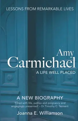 Amy Carmichael: Dobrze ulokowane życie - Amy Carmichael: A Life Well Placed