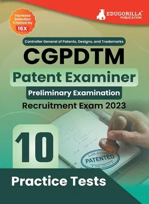 CGPDTM Patent Examiner Exam Book 2023 - Generalny kontroler patentów, wzorów i znaków towarowych 10 testów praktycznych (1500 rozwiązanych pytań) z bezpłatnym Ac - CGPDTM Patent Examiner Exam Book 2023 - Controller General of Patents, Designs, and Trade Marks 10 Practice Tests (1500 Solved Questions) with Free Ac