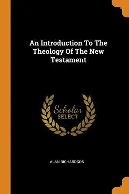 Wprowadzenie do teologii Nowego Testamentu - An Introduction To The Theology Of The New Testament