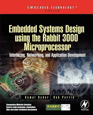 Projektowanie systemów wbudowanych z wykorzystaniem mikroprocesora Rabbit 3000: Interfacing, Networking i tworzenie aplikacji - Embedded Systems Design Using the Rabbit 3000 Microprocessor: Interfacing, Networking, and Application Development