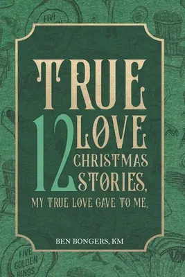 Prawdziwa miłość: 12 świątecznych opowieści, które podarowała mi moja prawdziwa miłość - True Love: 12 Christmas Stories, My True Love Gave to Me