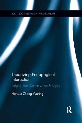 Teoretyzowanie interakcji pedagogicznych: Spostrzeżenia z analizy konwersacji - Theorizing Pedagogical Interaction: Insights from Conversation Analysis