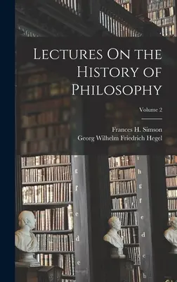 Wykłady z historii filozofii, tom 2 - Lectures On the History of Philosophy; Volume 2