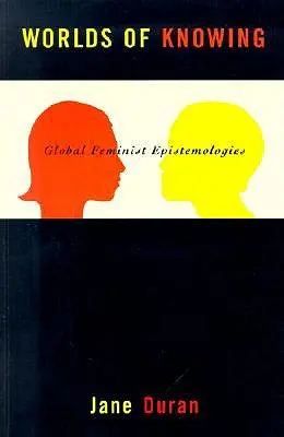 Worlds of Knowing: Globalne epistemologie feministyczne - Worlds of Knowing: Global Feminist Epistemologies