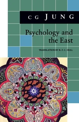 Psychologia i Wschód: (z tomów 10, 11, 13, 18 Dzieł zebranych) - Psychology and the East: (From Vols. 10, 11, 13, 18 Collected Works)