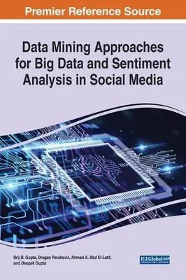 Podejścia do eksploracji danych dla dużych zbiorów danych i analizy nastrojów w mediach społecznościowych - Data Mining Approaches for Big Data and Sentiment Analysis in Social Media