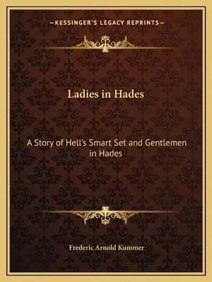 Panie w Hadesie: Opowieść o piekielnych elegantkach i dżentelmenach w Hadesie: Historia przeklętej debiutantki - Ladies in Hades: A Story of Hell's Smart Set and Gentlemen in Hades: The Story of a Damned Debutante