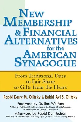 Nowe członkostwo i alternatywy finansowe dla amerykańskiej synagogi: Od tradycyjnych składek, przez sprawiedliwy udział, po dary serca - New Membership & Financial Alternatives for the American Synagogue: From Traditional Dues to Fair Share to Gifts from the Heart